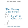 The Uneasy Conscience of a White Christian: Making Racial Equity a Priority