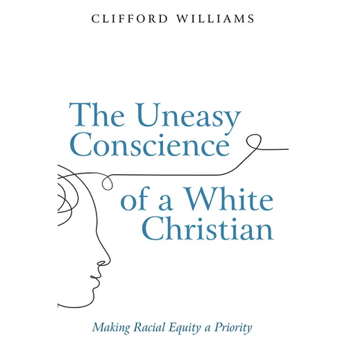 The Uneasy Conscience of a White Christian: Making Racial Equity a Priority