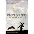 Decolonizing Evangelicalism: An 11:59 P.M. Conversation