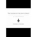 The Legend of the Anti-Christ: A History