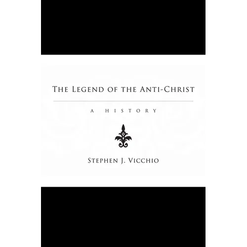The Legend of the Anti-Christ: A History