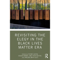 Revisiting the Elegy in the Black Lives Matter Era