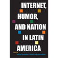 Internet, Humor, and Nation in Latin America