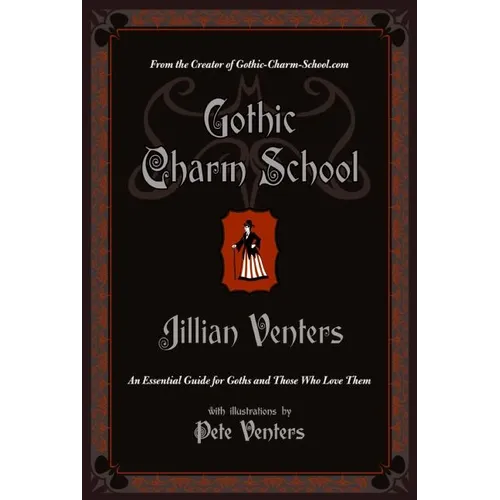 Gothic Charm School: An Essential Guide for Goths and Those Who Love Them