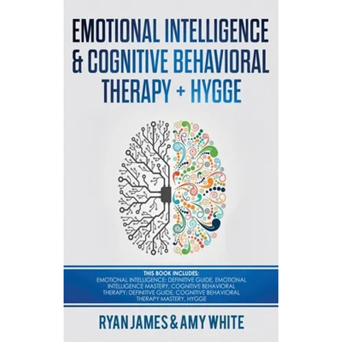Emotional Intelligence and Cognitive Behavioral Therapy + Hygge: 5 Manuscripts - Emotional Intelligence Definitive Guide & Mastery Guide, CBT ... (Emo