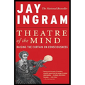Theatre of the Mind: Raising the Curtain on Consciousness