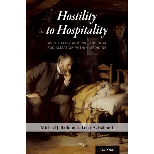 Hostility to Hospitality: Spirituality and Professional Socialization within Medicine