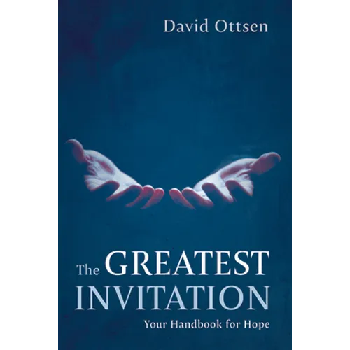 The Greatest Invitation: Your Handbook for Hope