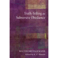 Truth-Telling as Subversive Obedience