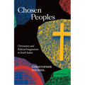 Chosen Peoples: Christianity and Political Imagination in South Sudan