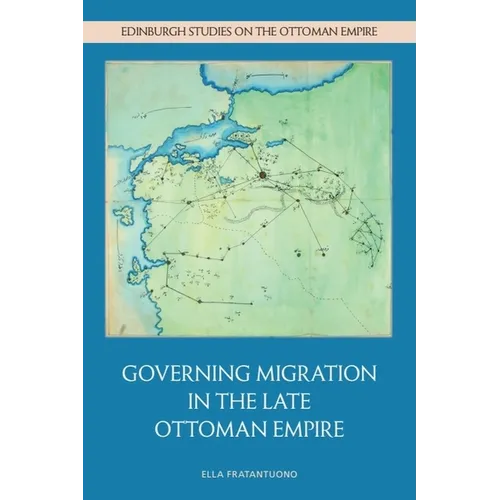 Governing Migration in the Late Ottoman Empire