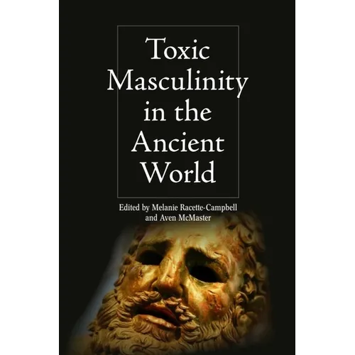Toxic Masculinity in the Ancient World