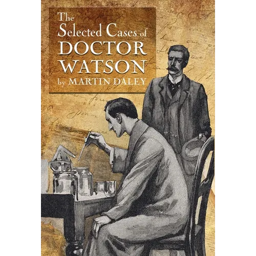 Sherlock Holmes - The Selected Cases of Doctor Watson