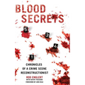 Blood Secrets: Chronicles of a Crime Scene Reconstructionist