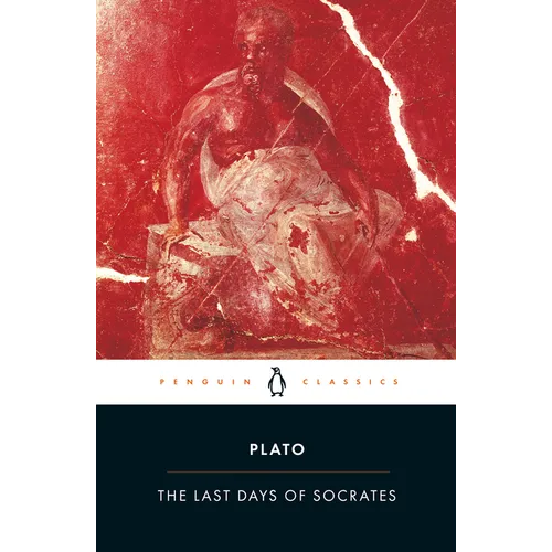 The Last Days of Socrates: Euthyphro; Apology; Crito; Phaedo