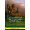 The Language of the Dakota or Sioux Indians