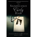 The Significance of Curly Hair: A Loving Memoir of Life and Loss