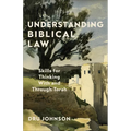 Understanding Biblical Law: Skills for Thinking with and Through Torah