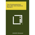 The Fundamentals of X-Ray and Radium Physics