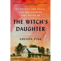 The Witch's Daughter: My Mother, Her Magic, and the Madness That Bound Us