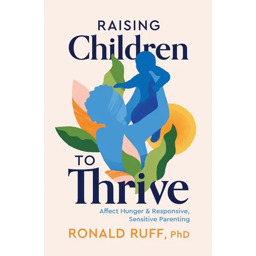 Raising Children to Thrive: Affect Hunger and Responsive, Sensitive Parenting