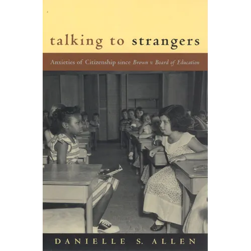 Talking to Strangers: Anxieties of Citizenship since Brown v. Board of Education