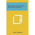 Deliverance From Fear And From Sickness