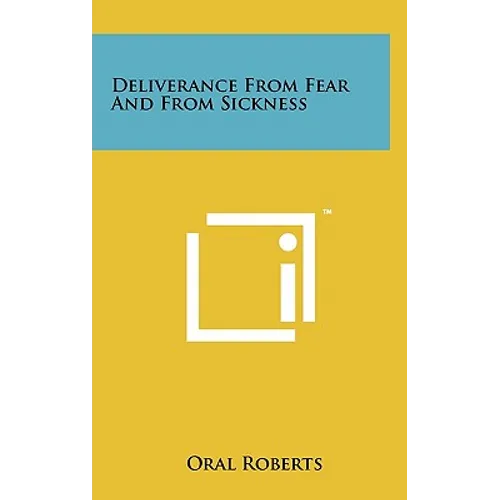 Deliverance From Fear And From Sickness