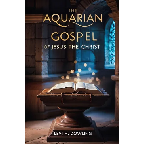 The Aquarian Gospel of Jesus the Christ
