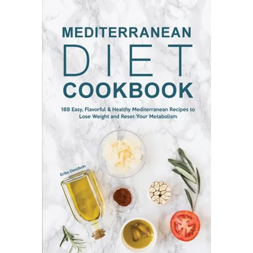 Mediterranean Diet Cookbook: 188 Easy, Flavorful & Healthy Mediterranean Recipes to Lose Weight and Reset Your Metabolism