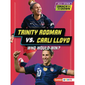 Trinity Rodman vs. Carli Lloyd: Who Would Win?