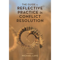 The Guide to Reflective Practice in Conflict Resolution