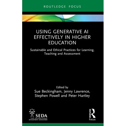 Using Generative AI Effectively in Higher Education: Sustainable and Ethical Practices for Learning, Teaching and Assessment