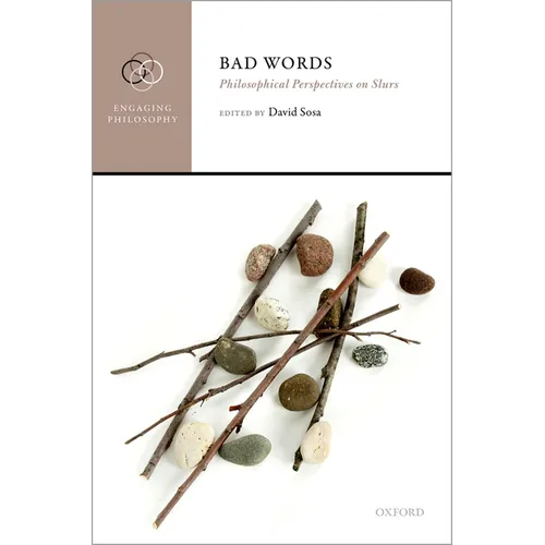 Bad Words: Philosophical Perspectives on Slurs
