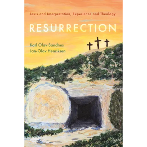 Resurrection: Texts and Interpretation, Experience and Theology