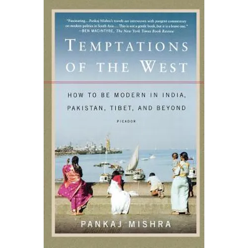 Temptations of the West: How to Be Modern in India, Pakistan, Tibet, and Beyond
