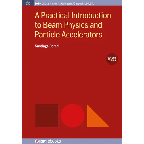 A Practical Introduction to Beam Physics and Particle Accelerators, 2nd Edition