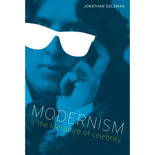 Modernism Is the Literature of Celebrity