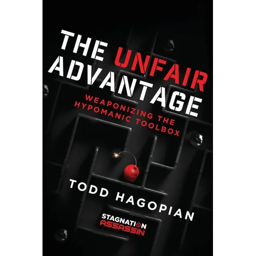 The Unfair Advantage: Weaponizing the Hypomanic Toolbox
