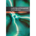 Leadership and Management in the Early Years: From Principles to Practice