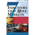 Seven Indicators That Move Markets: Forecasting Future Market Movements for Profitable Investments