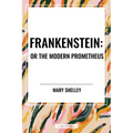 Frankenstein: Or the Modern Prometheus