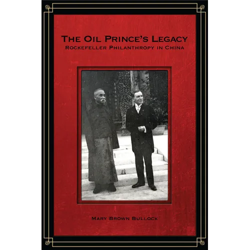 The Oil Prince's Legacy: Rockefeller Philanthropy in China