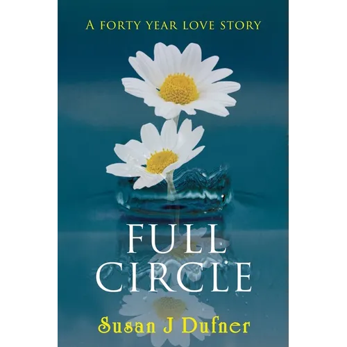 Full Circle: A Forty Year Love Story