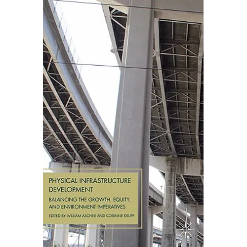 Physical Infrastructure Development: Balancing the Growth, Equity, and Environmental Imperatives