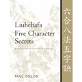 Liuhebafa Five Character Secrets: Chinese Classics, Translations, Commentary