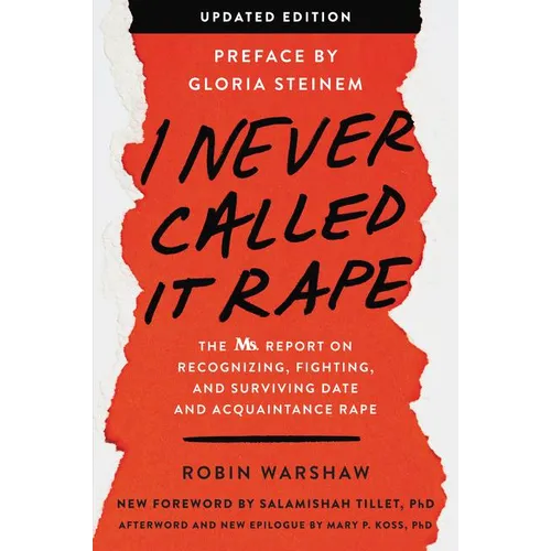 I Never Called It Rape - Updated Edition: The Ms. Report on Recognizing, Fighting, and Surviving Date and Acquaintance Rape