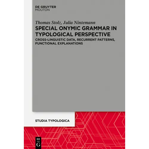 Special Onymic Grammar in Typological Perspective: Cross-Linguistic Data, Recurrent Patterns, Functional Explanations