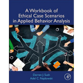 A Workbook of Ethical Case Scenarios in Applied Behavior Analysis