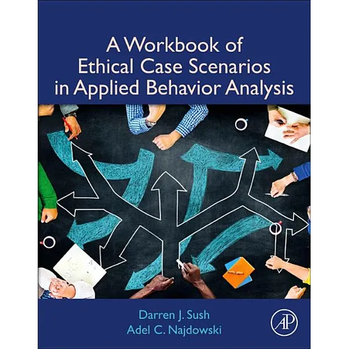 A Workbook of Ethical Case Scenarios in Applied Behavior Analysis